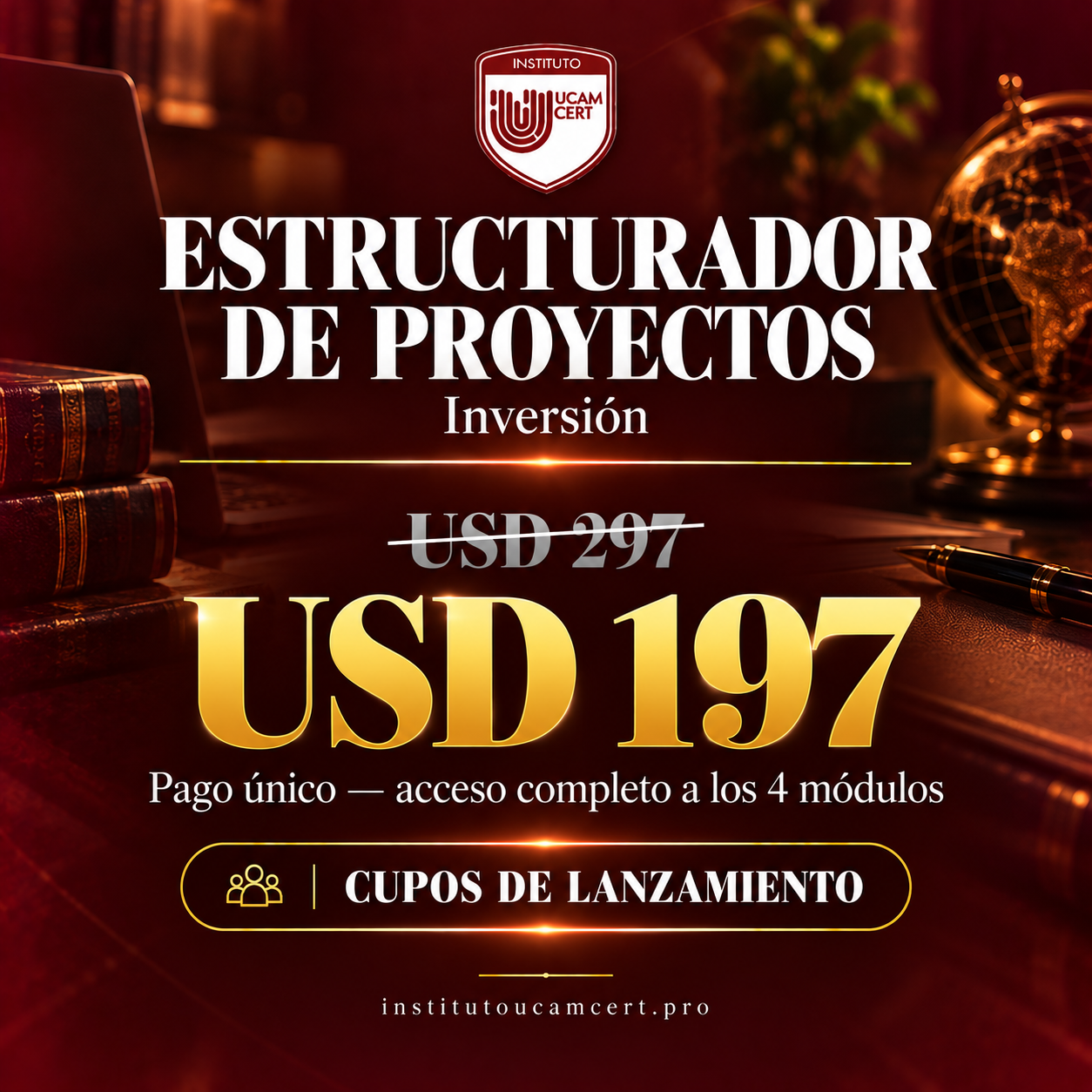 Inversión del programa Estructurador de Proyectos: antes USD 297, precio de lanzamiento USD 197. Pago único con acceso completo a los 4 módulos. Cupos de lanzamiento.